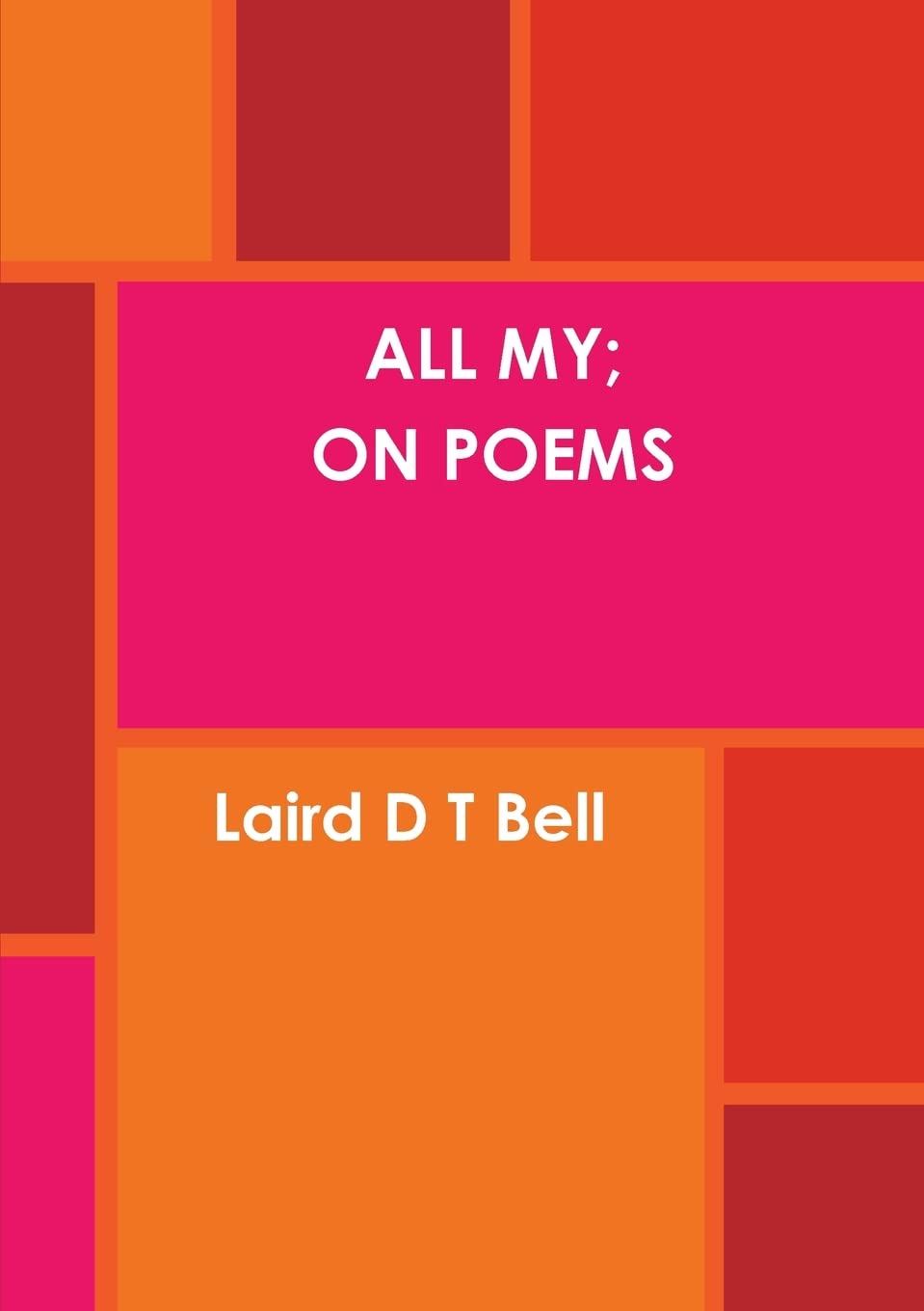 ALL MY; ON POEMS