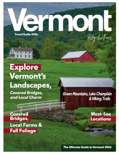 Vermont Travel Guide 2026: Discover Beautiful Scenery, Quaint Towns, Adventures, and Local Treasures in the...