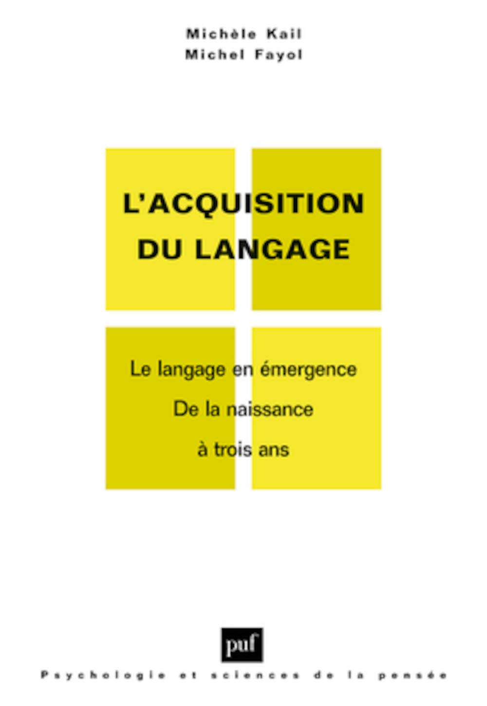 L' Acquisition du langage, tome 1 : Le langage en émergeance, de la naissance à trois ans