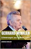 Gerhard Winkler: Erinnerungen aus meinem Leben - Andreas Winkler Herausgeber: Janina Winkler Gerhard Winkler 