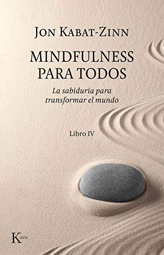 Mindfulness para todos: La sabiduría para transformar el mundo. Libro IV (Psicología)