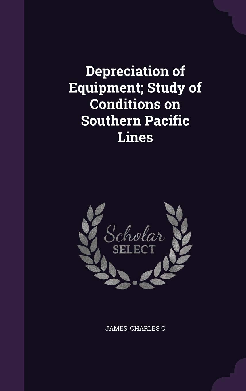 Depreciation of Equipment; Study of Conditions on Southern Pacific Lines