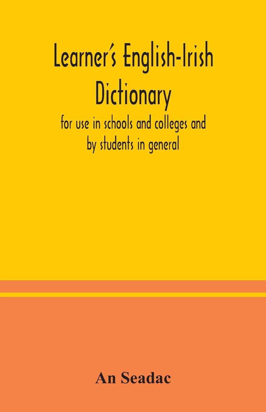 Learner's English-Irish dictionary: for use in schools and colleges and by students in general