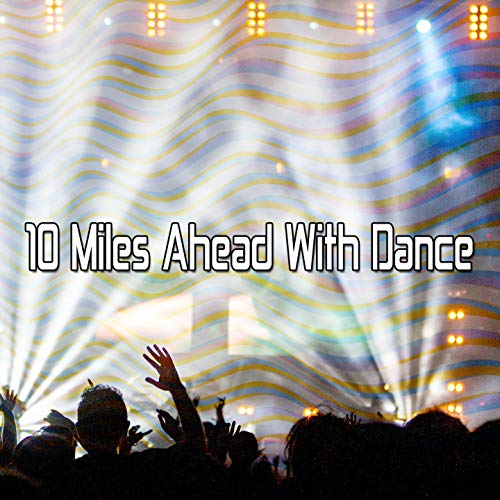 10 Miles Ahead with Dance