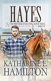 Hayes: The Brothers of Hastings Ranch Series: Book Five