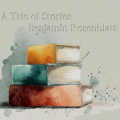 A Trio of Stories - Benjamin Rosenblatt