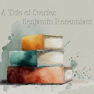 A Trio of Stories - Benjamin Rosenblatt cover art