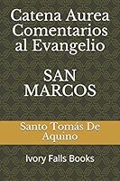 Catena Aurea Comentarios al Evangelio SAN MARCOS 1519083092 Book Cover