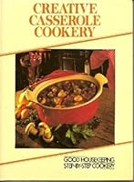 Creative Casserole Cokery. Good Housekeeping Step-By-Step Cookery B001E5A5PA Book Cover