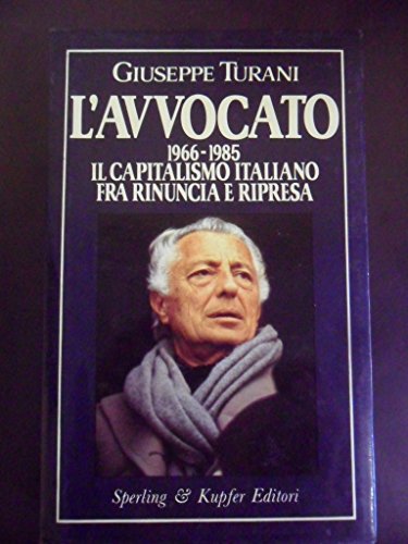 avvocato. 1966-1985 il capitalismo italiano.. agnelli gianni
