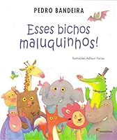 Esses Bichos Maluquinhos! 8516106349 Book Cover