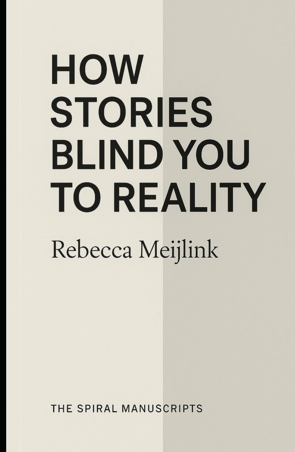 How Stories Blind You to Reality