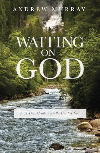 Waiting on God: A 31-Day Adventure into the Heart of God – 4th Edition