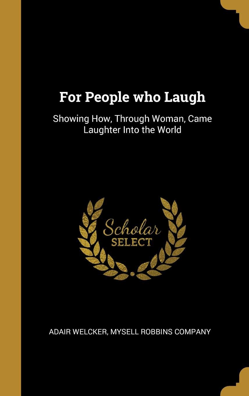 For People who Laugh: Showing How, Through Woman, Came Laughter Into the World
