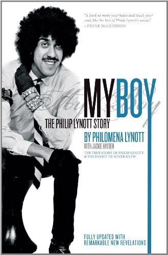 My Boy: The Philip Lynott Story (The True Story of Philip Lynott & the Family He Never Knew) [Fully Updated with Remarkable New Revelations]