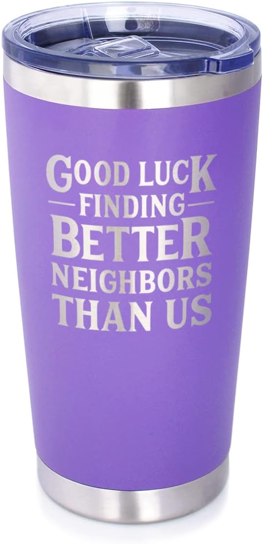 Custom Good Luck Finding Better Neighbors Than Us - Personalized Insulated Coffee Tumbler Cup with Sliding Lid - Stainless Steel Insulated Mug - Funny Moving Away Gifts for Neighbor