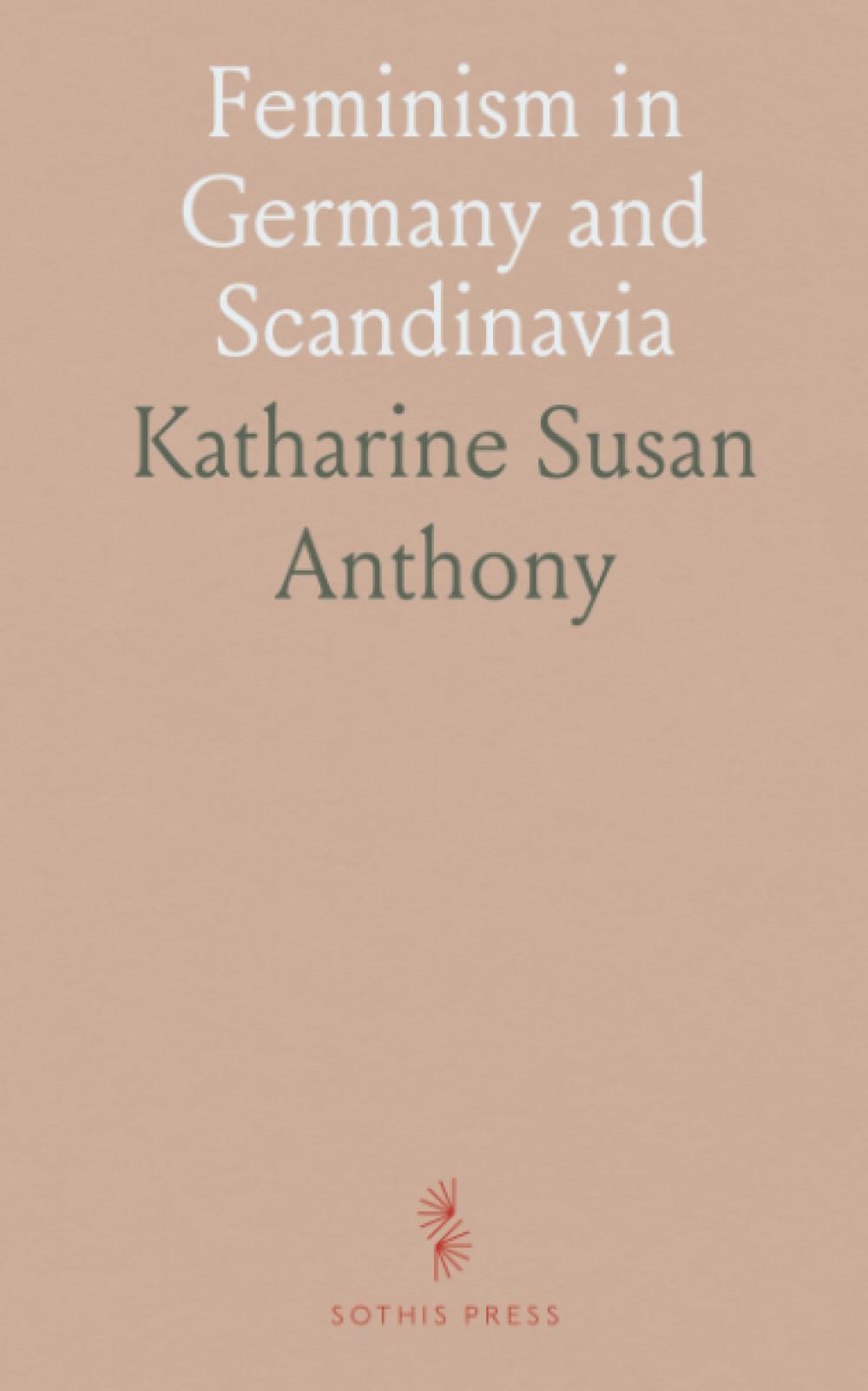 Feminism in Germany and Scandinavia: How ideas, policy, and reform reshaped women's lives in early 20th‑century Europe