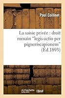 La Saisie Priva(c)E: Droit Romain . Legis-Actio Per Pignoriscapionem 2013468814 Book Cover