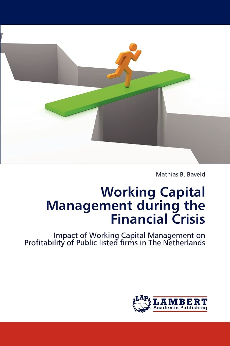 Working Capital Management during the Financial Crisis: Impact of Working Capital Management on Profitability of Public listed firms in The Netherlands