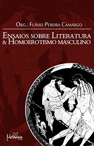 Ensaios sobre literatura e homoerotismo masculino: