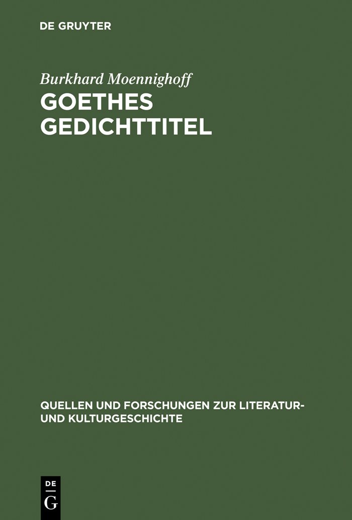 Goethes Gedichttitel (Quellen und Forschungen zur Literatur- und Kulturgeschichte)