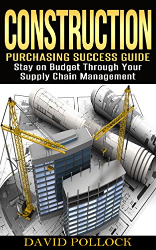 construction bidding software - Construction: Purchasing Success Guide, Stay on Budget Through Your Supply Chain Management (Small Business, Project Management, Buying Guide, Procurement, Vendor, Estimating, Bidding)