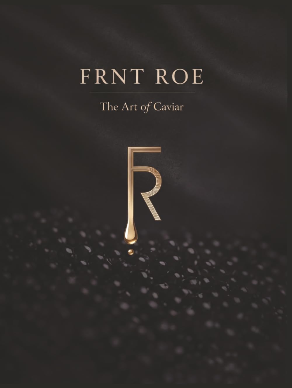 FRNT ROE: The Art of Caviar — A Modern Guide to the World's Most Misunderstood Luxury