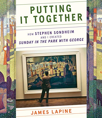 Putting It Together: How Stephen Sondheim and I Created 'Sunday in the Park with George'