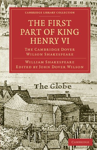 The First Part of King Henry VI: The Cambridge Dover Wilson Shakespeare (Cambridge Library Collection - Literary Studies)