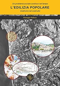 Un problema sociale continuo nel tempo. L'edilizia popolare. Costruire nel costruito