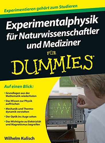 Experimentalphysik für Naturwissenschaftler und Mediziner für Dummies Experimentalphysik für Naturwissenschaftler und Mediziner für Dummies