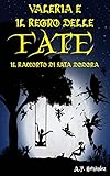 Valeria e il regno delle fate. Il racconto di Fata Dodona: Un libro infantile di fantasia e magia (Italian Edition)