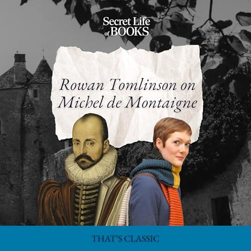 Montaigne pt2: A Montaigne out of a mole hill (with Rowan Tomlinson)