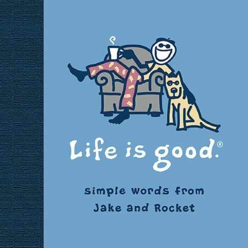 Life Is Good: Simple Words from Jake and Rocket... B013J955DU Book Cover