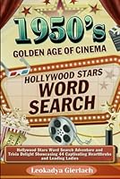 1950's The Golden Age of Cinema: Hollywood Stars Word Search Adventure and Trivia Delight (“Hollywood Through the Decades”– a 5-Book Word Search & ... (1930’s, 1940’s, 1950’s, 1960’s, 1970’s)) B0D3N6YY9Z Book Cover