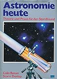 Astronomie heute. Theorie und Praxis für den Sternfreund - Ronan Colin Alistair [Hrsg.] und Hermann-Michael [Bearb.] Hahn 