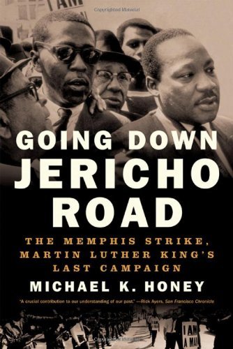 Télécharger Going Down Jericho Road: The Memphis Strike, Martin Luther King's Last Campaign by Michael K Honey ( Livre PDF Gratuit