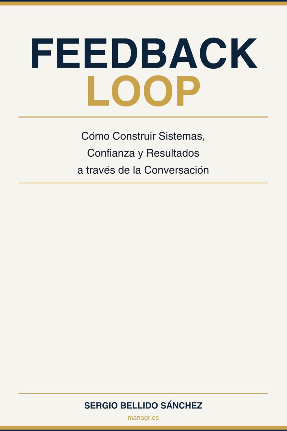 Feedback Loop: Cómo Construir Sistemas, Confianza y Resultados a través de la Conversación