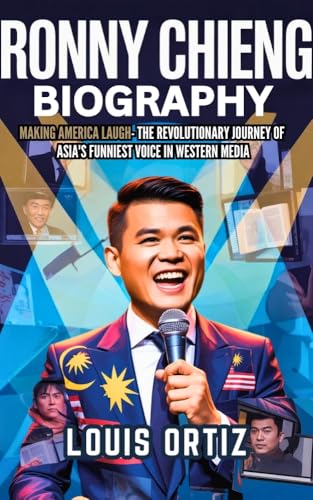 RONNY CHIENG BIOGRAPHY: Making America Laugh - The Revolutionary Journey of Asia's Funniest Voice in Western Media