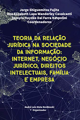 TEORIA DA RELAÇÃO JURÍDICA NA SOCIEDADE DA INFORMAÇÃO: Internet, ...