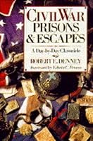 Civil War Prisons & Escapes: A Day-By-Day Chronicle 0806904143 Book Cover