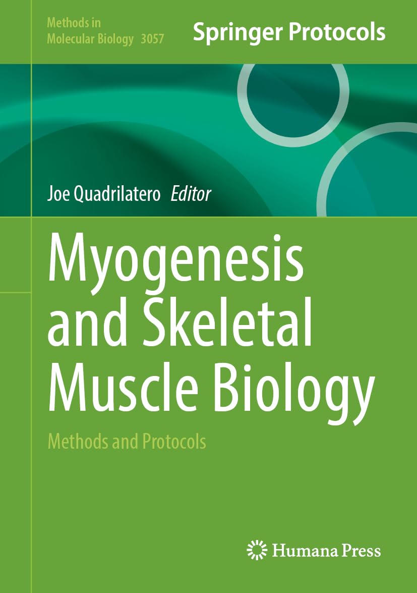 Myogenesis and Skeletal Muscle Biology: Methods and Protocols (Methods in Molecular Biology, 3057)