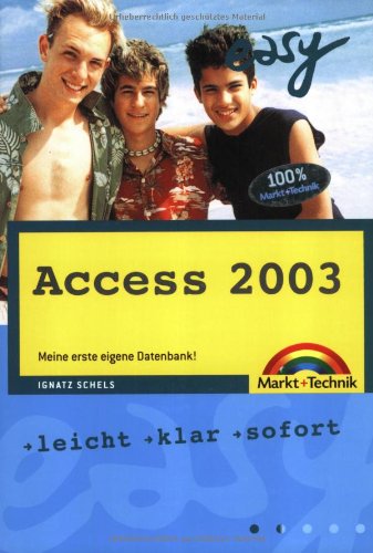 Access 2003 - M+T Easy: Meine erste eigene Datenbank! Access 2003 - M+T Easy: Meine erste eigene Datenbank!