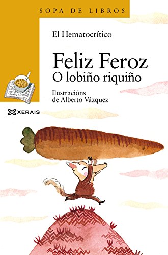 Feliz Feroz. O lobio riquio (INFANTIL E XUVENIL - SOPA DE LIBROS - De 6 anos en diante)