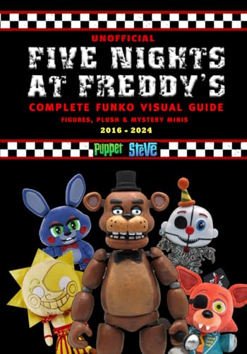 Unofficial Five Nights at Freddy's: Complete Funko Visual Guide (Figures, Plush & Mystery Minis) 2016-2024