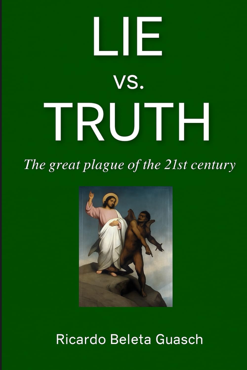 LIE vs. TRUTH: The great plague of the 21st century