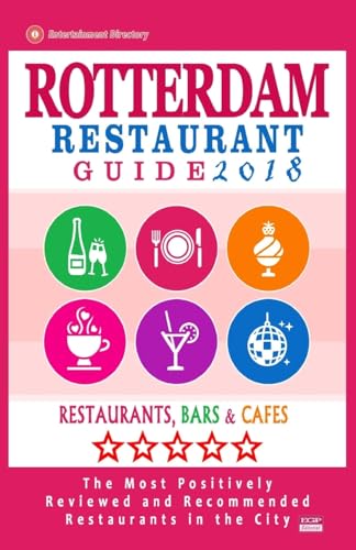 Rotterdam Restaurant Guide 2018: Best Rated Restaurants in Rotterdam, The Netherlands - 500 Restaurants, Bars and Cafés recommended for Visitors, 2018