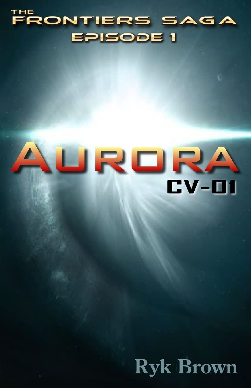 Ep.#1 - "Aurora: CV-01": The Frontiers Saga: Volume 1