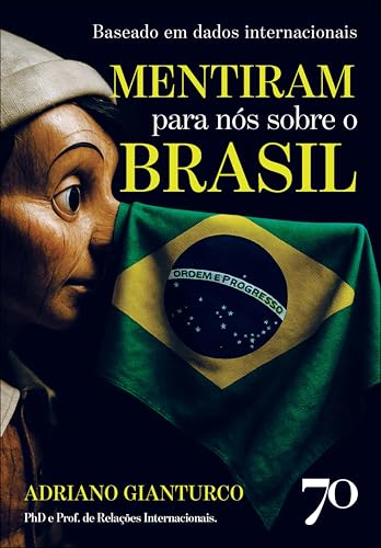 Mentiram para nós sobre o Brasil: baseado em dados internacionais