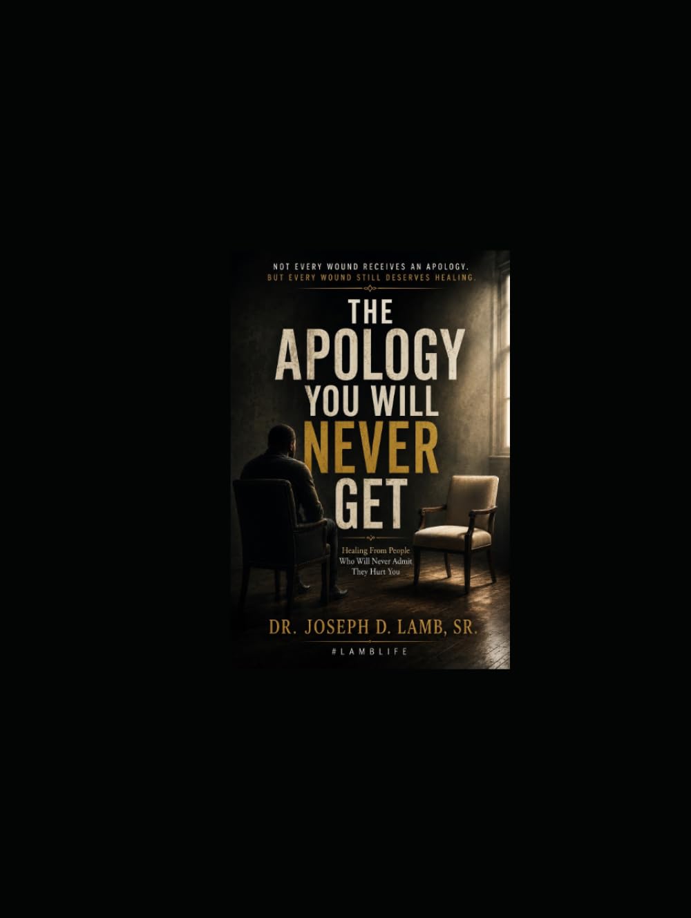 The Apology You Will Never Get: Healing From People Who Will Never Admit They Hurt You